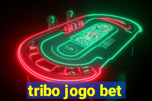 tribo jogo bet